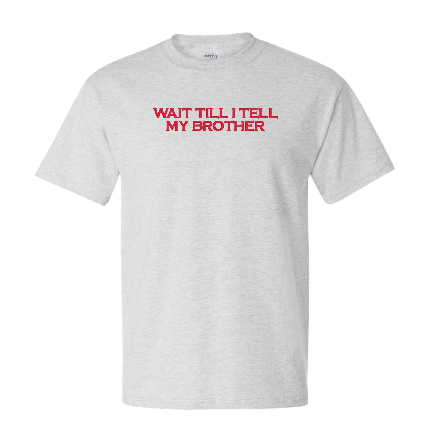 WAIT TIL I TELL MY BROTHER